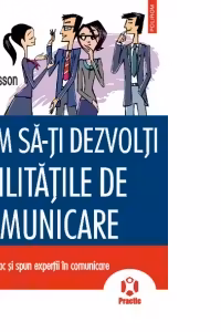 Cum sa-ti dezvolti abilitatile de comunicare
