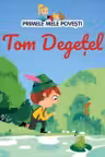 PRIMELE MELE POVESTI. TOM DEGETEL