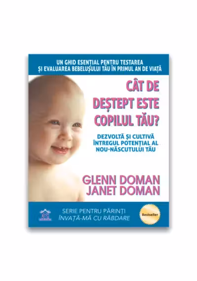 Cat de destept este copilul tau? Dezvolta si cultiva intregul potential al nou-nascutului tau - Glenn Doman, Janet Doman