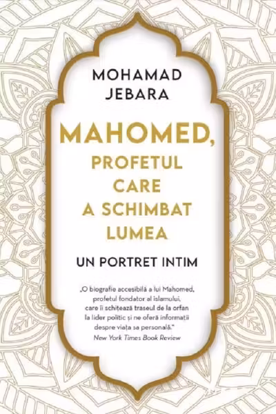 MAHOMED. PROFETUL CARE A SCHIMBAT LUMEA. Mohamad Jebara