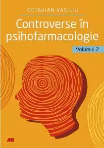 Controverse in psihofarmacologie. Volumul 2
