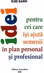 Idei pentru cei care isi ajuta semenii in plan personal si profesional