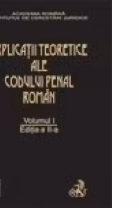Explicatiile teoretice ale Codului penal roman. Editia 2. Volumul I (brosat)