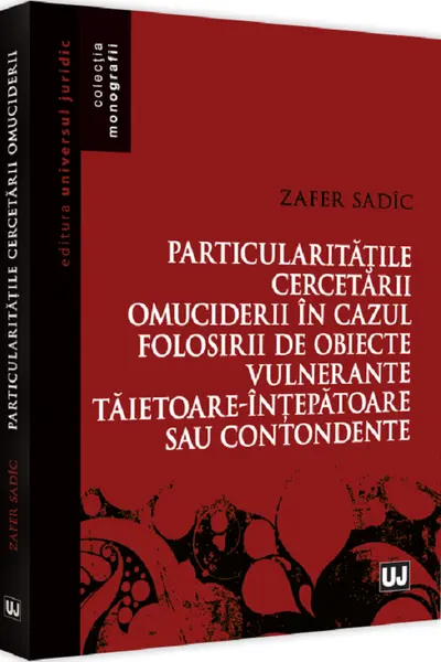 Particularitățile cercetării omuciderii în cazul folosirii de obiecte vulnerante tăietoare-înțepătoare sau contondente