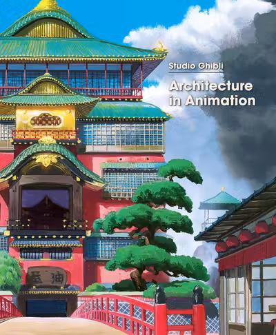 Studio Ghibli: Architecture in Animation