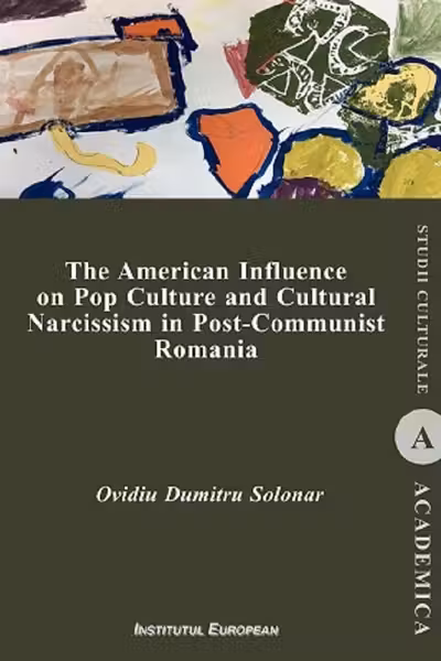 The American Influence on Pop Culture and Cultural Narcissism in Post-Communist Romania