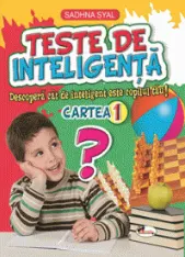 Teste de inteligenta. Descopera cat de inteligent este copilul tau! Cartea 1