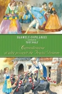 Basmele copilariei Cenusareasa si alte povesti de Fratii Grimm