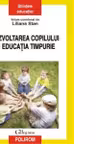 Dezvoltarea copillului si educatia timpurie.