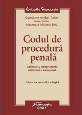 Codul de procedura penala adnotat cu jurisprudenta nationala si europeana. Editia a 2-a - Georgiana Anghel-Tudor, Alina Barbu, Alexandra Sinc