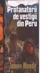Profanatorii de vestigii din Peru (James Mandy)