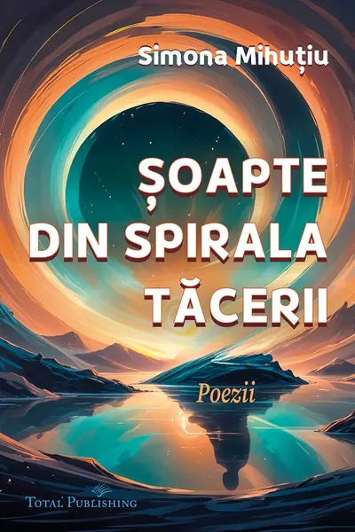 Șoapte din spirala tăcerii: Poezii