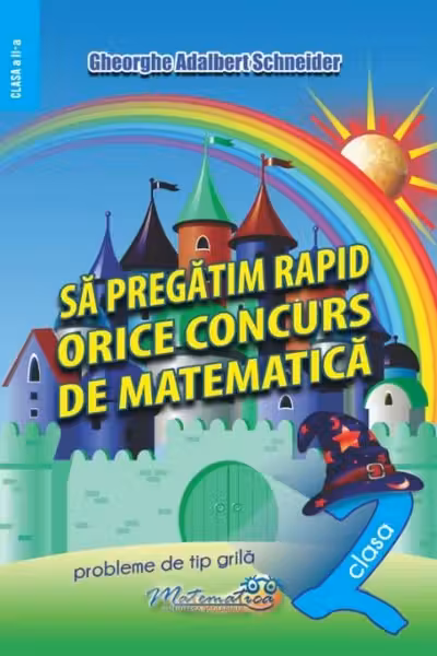 Sa pregatim rapid orice concurs de matematica. Clasa 2