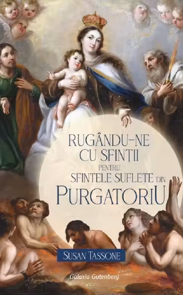 Rugându-ne cu sfinții pentru sfintele suflete din Purgatoriu