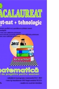 Bacalaureat 2015 M_st-nat+tehnologic-ghid de pregatire pentru examen