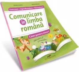 Comunicare in limba romana. Caiet pentru clasa 1. Exersare. Aprofundare. Dezvoltare - Nicoleta Ciobanu