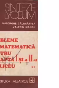 Probleme de matematica pentru treapta I-a si a II-a de liceu, Volumul al II-lea