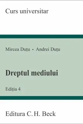 Dreptul mediului. Editia 4 - Andrei Dutu, Mircea Dutu