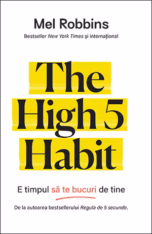 The High 5 Habit. E timpul sa te bucuri de tine