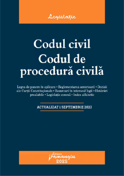 Codul civil. Codul de procedură civilă Act. 1 Septembrie 2023