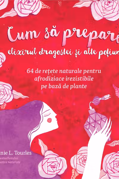 Cum sa prepari elixirul dragostei si alte potiuni