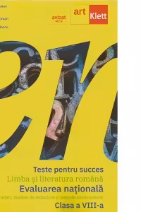 Teste pentru succes. Limba si literatura romana. Evaluarea nationala. Recomandari, modele de redactare si teste de antrenament. Clasa a VIII-a