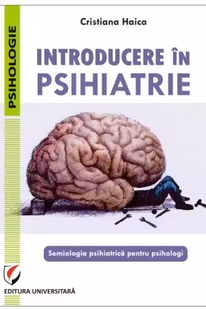 Introducere in psihiatrie. Semiologia psihiatrica pentru psihologi