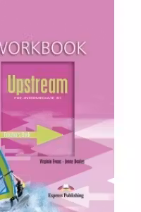 Upstream, Pre-Intermediate B1. Teacher's Workbook Caietul profesorului Curs limba engleza