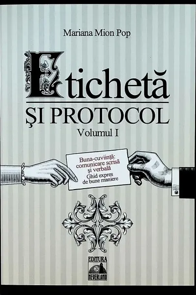 Eticheta si protocol. Volumul I