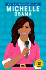Viata extraordinara a lui Michelle Obama