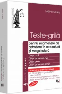Teste-grila pentru examenele de admitere in avocatura si magistratura Ed.5