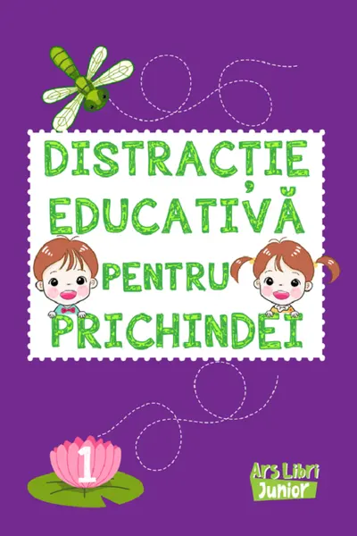 Distracție educativă pentru prichindei vol. 1.