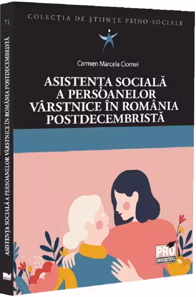 Asistenta sociala a persoanelor varstnice in Romania postdecembrista