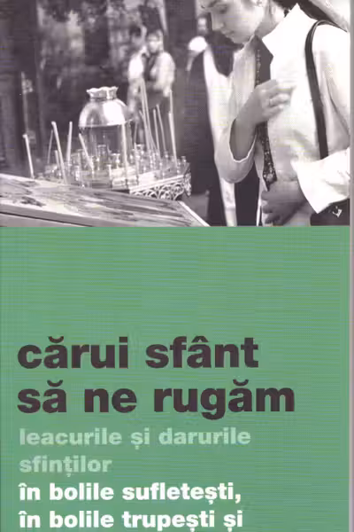 Cărui Sfânt să ne rugăm