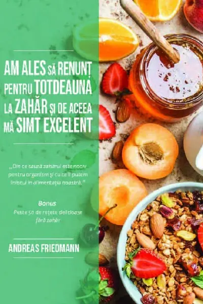 Am ales sa renunt pentru totdeauna la zahar si de aceea ma simt excelent