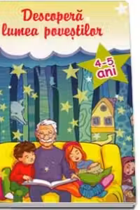 Descopera lumea povestilor 4-5 ani Ed. ll