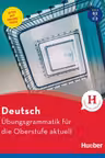 Deutsch Ubungsgrammatik fur die Oberstufe aktuell Buch mit Online-Tests und Losungsschlussel online - Karin Hall, Barbara Scheiner