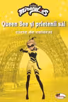 Queen Bee și prietenii săi. Carte de colorat