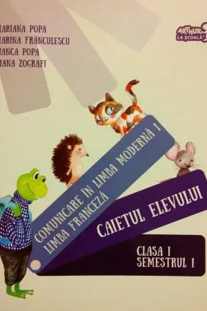 Comunicare in limba moderna 1 - Limba franceza - Caietul elevului. Clasa I, semestrul I
