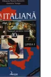 Limba italiana. Manual pentru clasa a X-a liceu - limba I