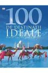 100 de destinatii ideale pentru fiecare luna a anului