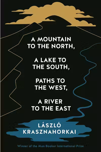 A Mountain to the North, A Lake to The South, Paths to the West, A River to the East