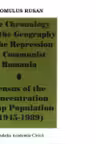 The Chronology and the Geography of the Repression in communist Romania. Cenus of the Concentration Camp Population(1945-1989)