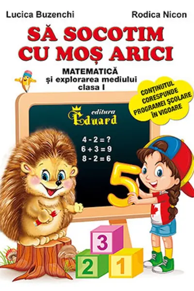 Să socotim cu Moș Arici. Matematică și explorarea mediului - Clasa 1