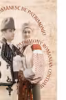 Costumul românesc de patrimoniu. Patrimony Romanian Costume