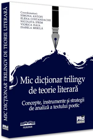 Mic dictionar trilingv de teorie literara. Concepte instrumente si strategii de analiza a textului poetic