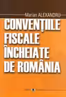 Conventiile fiscale incheiate de Romania - Marian Alexandru