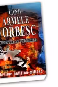 Când armele vorbesc...