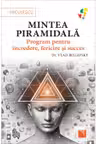 Mintea piramidala. Program pentru incredere fericire si succes