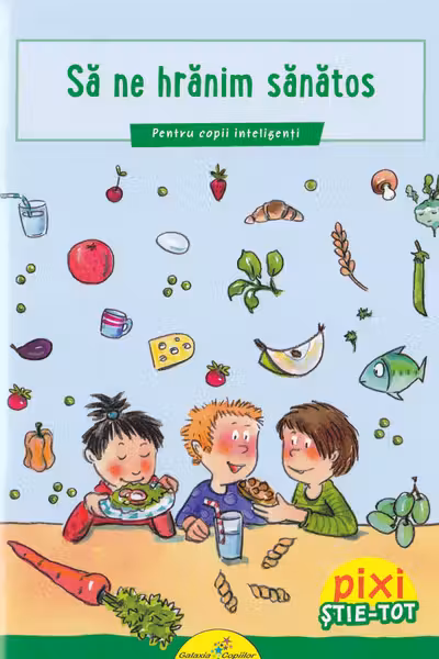 Pixi Ştie-tot: Să ne hrănim sănătos